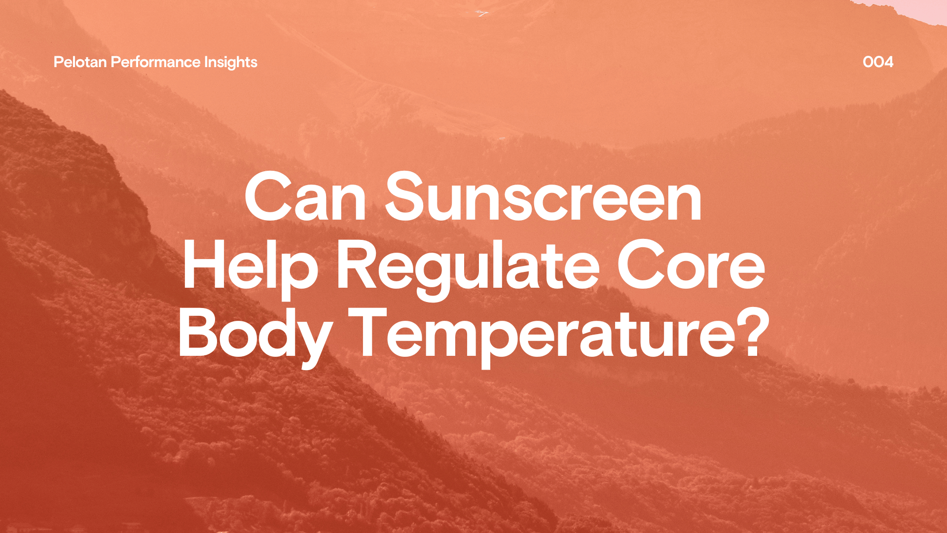 Pelotan Performance Insights 004: Can Sunscreen Help Regulate Core Body Temperature?